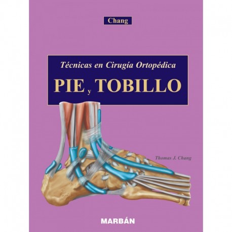 PIE Y TOBILLO. TECNICAS EN CIRUGIA ORTOPEDICA
