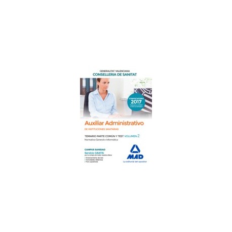 AUXILIAR ADMINISTRATIVO INSTITUCIONES SANITARIAS CONSELLERIA SANITAT COMUNIDAD VALENCIANA. TEMARIO PARTE COMUN Y TEST. VOLUMEN 2 NORMATIVA GENERAL E INFORMATICA