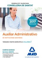 AUXILIAR ADMINISTRATIVO INSTITUCIONES SANITARIAS CONSELLERIA SANITAT COMUNIDAD VALENCIANA. TEMARIO PARTE ESPECIFICA. VOLUMEN 1