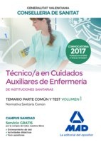 TECNICO/A EN CUIDADOS AUXILIARES DE ENFERMERIA INSTITUCIONES SANITARIAS CONSELLERIA SANITAT COMUNIDAD VALENCIANA. TEMARIO PARTE COMUN Y TEST. VOLUMEN 1 NORMATIVA SANITARIA COMUN