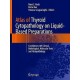ATLAS OF THYROID CYTOPATHOLOGY ON LIQUID-BASED PREPARATIONS