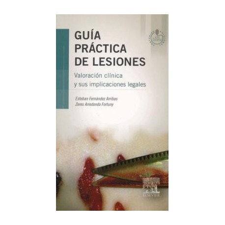 GUIA PRACTICA DE LESIONES + ACCESO WEB: VALORACION CLINICA Y SUS IMPLICACIONES LEGALES