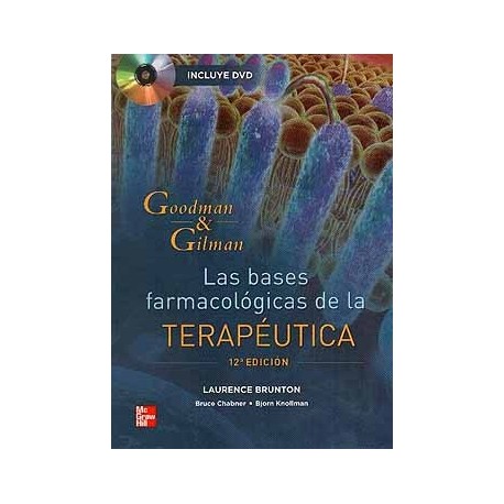 GOODMAN & GILMAN: LAS BASES FARMACOLOGICAS DE LA TERAPEUTICA