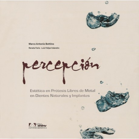 PERCEPCION. ESTETICA EN PROTESIS LIBRES DE METAL EN DIENTES NATURALES Y IMPLANTES