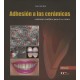 ADHESION A LAS CERAMICAS. EVIDENCIAS CIENTIFICAS PARA EL USO CLINICO
