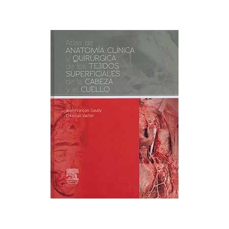 ATLAS DE ANATOMIA CLINICA Y QUIRURGICA DE LOS TEJIDOS SUPERFICIALES DE LA CABEZA Y EL CUELLO