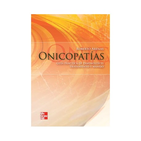 ONICOPATIAS. GUIA PRACTICA DE DIAGNOSTICO TRATAMIENTO Y MANEJO