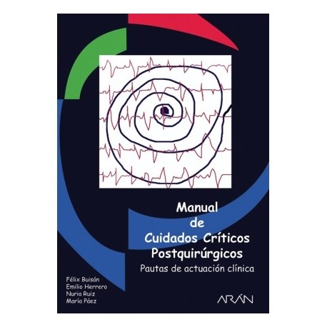 MANUAL DE CUIDADOS CRITICOS POSTQUIRURGICOS. PAUTAS DE ACTUACION CLINICA
