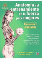 ANATOMIA DEL ENTRENAMIENTO DE LA FUERZA PARA MUJERES. EJERCICIOS Y PROGRAMAS