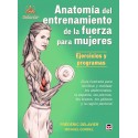 ANATOMIA DEL ENTRENAMIENTO DE LA FUERZA PARA MUJERES. EJERCICIOS Y PROGRAMAS