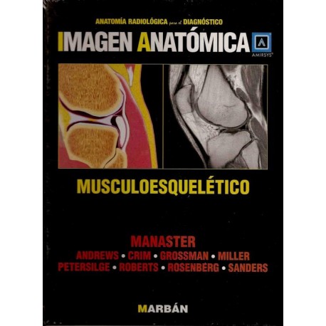 IMAGEN ANATOMICA. MUSCULOESQUELETICO (ANATOMIA RADIOLOGICA PARA EL DIAGNOSTICO)