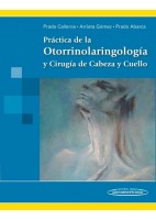 PRACTICA DE LA OTORRINOLARINGOLOGIA Y CIRUGIA DE CABEZA Y CUELLO