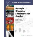 ONCOLOGIA ORTOPEDICA Y RECONSTRUCCIONES COMPLEJAS. TECNICAS EN CIRUGIA ORTOPEDICA.