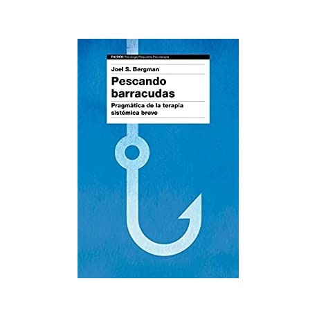 PESCANDO BARRACUDAS. PRAGMATICA DE LA TERAPIA SISTEMICA BREVE