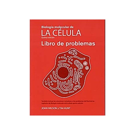 BIOLOGIA MOLECULAR DE LA CELULA. LIBRO DE PROBLEMAS