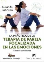 LA PRACTICA DE LA TERAPIA DE PAREJA FOCALIZADA EN LAS EMOCIONES. CREANDO CONEXIONES